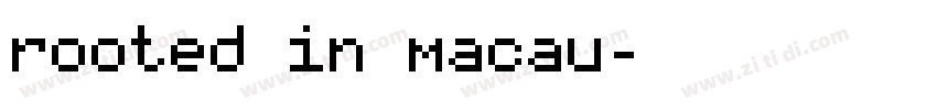 rooted in Macau字体转换